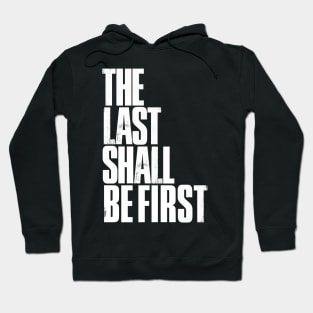 The Last Shall Be First Hoodie